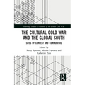 The Cultural Cold War and the Global South: Sites of Contest and Communitas