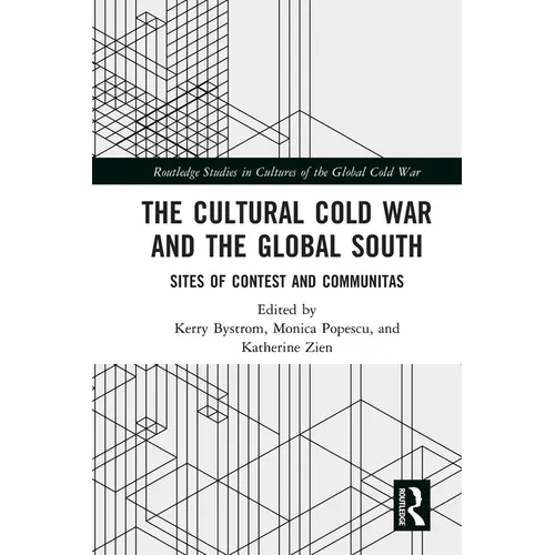 The Cultural Cold War and the Global South: Sites of Contest and Communitas