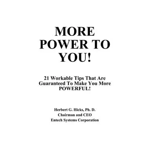 More Power to You!: 21 Workable Tips That Are Guaranteed to Make You More Powerful!