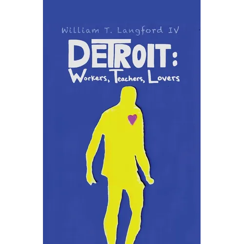 Detroit: Workers, Teachers, Lovers