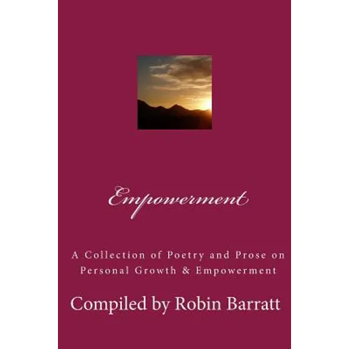 Empowerment: A Collection of Poetry and Prose on Personal Growth & Empowerment