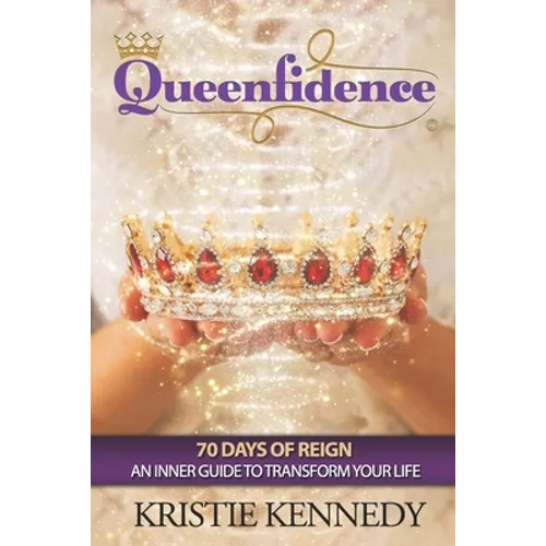 Queenfidence: 70 Days of Reign An Inner Guide to Transform Your Life