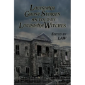 Louisiana Ghost Stories As Told By Louisiana Witches
