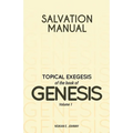 Salvation Manual: Topical Exegesis of the Book of Genesis - Volume 1