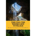 This Too: The Water Cave Tutelage