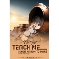 Don't Just Teach Me, Show Me How To Make It In This World