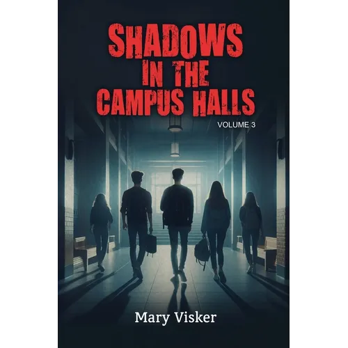 Shadows in the Campus Halls: Volume 3