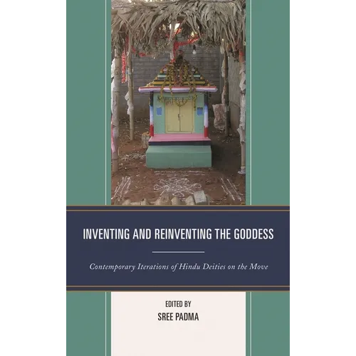 Inventing and Reinventing the Goddess: Contemporary Iterations of Hindu Deities on the Move