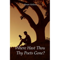 Where Hast Thou Thy Poets Gone?