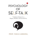 Psychology of Self-Talk: 7 Mindicure Mantras to a Happier, Healthier and Successful You