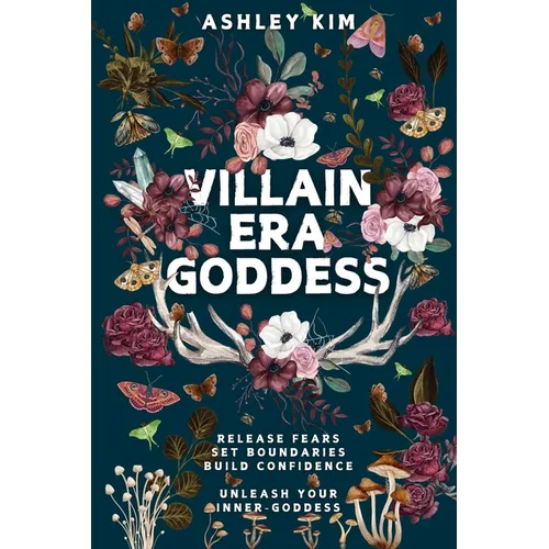 Villain Era Goddess: Release fears, set boundaries, build confidence, unleash your inner goddess.