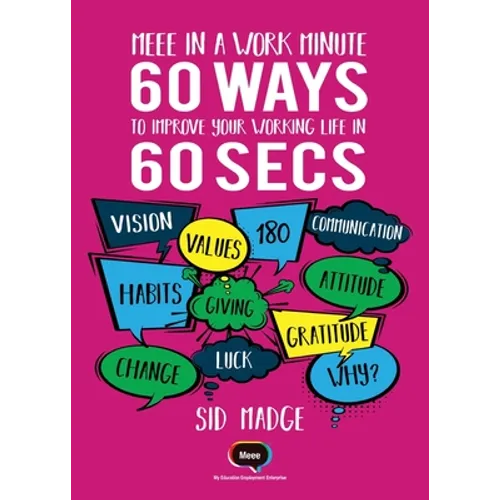 Meee In A Work Minute - 60 Ways Yo Improve Your Working Life In 60 Seconds