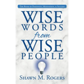 Wise Words from Wise People: The Book of Positivity, Motivation, & Success