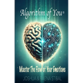 Algorithm of You(R): Master the Flow of Your Emotions