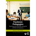 Pandemic Pedagogies: Teaching and Learning During the Covid-19 Pandemic