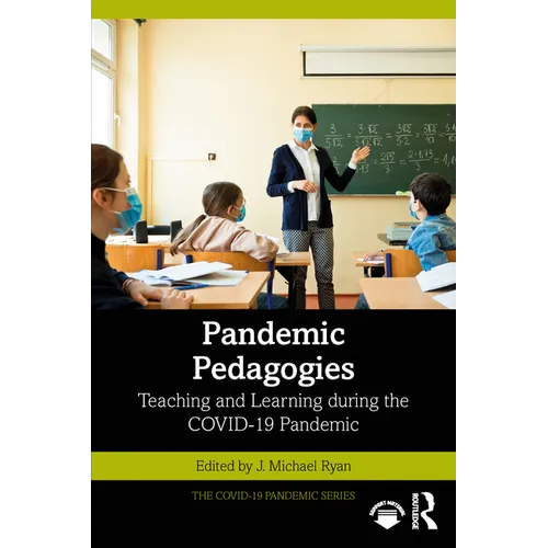 Pandemic Pedagogies: Teaching and Learning During the Covid-19 Pandemic