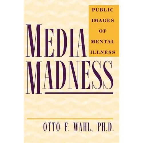 Media Madness: Public Images of Mental Illness
