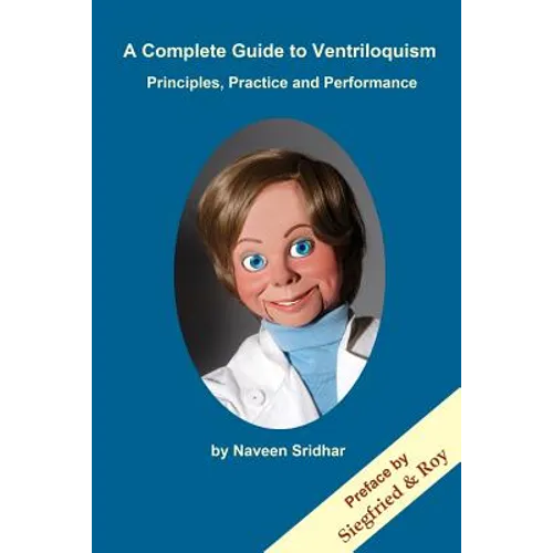A Complete Guide to Ventriloquism: Principles, Practice and Performance