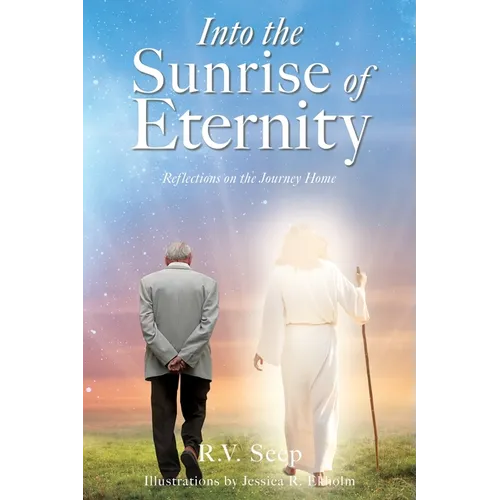 Into the Sunrise of Eternity: Reflections on the Journey Home