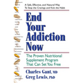 End Your Addiction Now: The Proven Nutritional Supplement Program That Can Set You Free