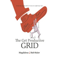 The Get Productive Grid: A Simple and proven work-life balance system to help you thrive