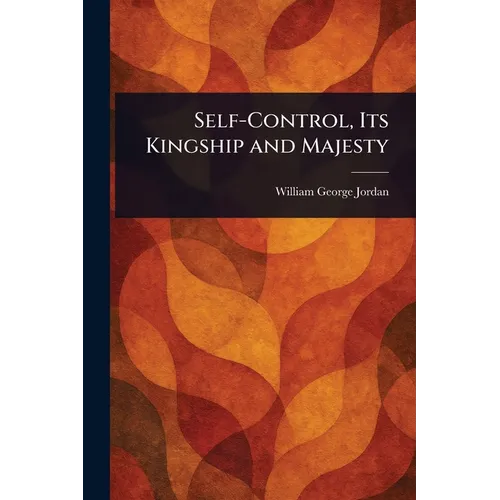 Self-Control, Its Kingship and Majesty