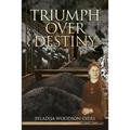 Triumph Over Destiny