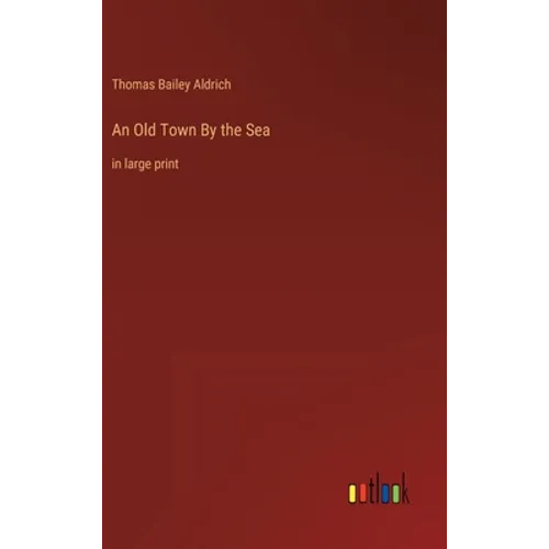 An Old Town By the Sea: in large print