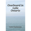 Overboard in Lake Ontario - First There Were Four: YA paranormal Adventure