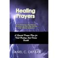 Healing Prayers: 30 Powerful Prophetic Prayers & Declarations For Divine Healing: A Special Prayer Plan for Instant Total Healing & Divine Health