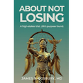About Not Losing: A high-stakes trial. Life's purpose found.