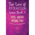 The Law of Attraction Game Book 2: Feel Great Being You!