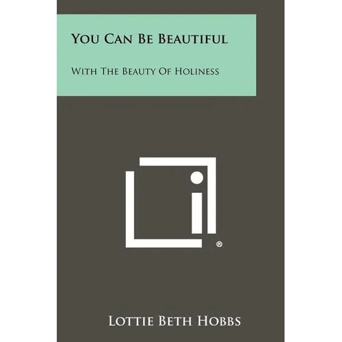 You Can Be Beautiful: With The Beauty Of Holiness