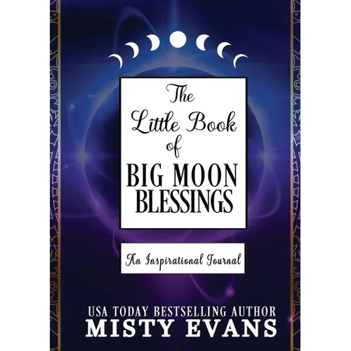 The Little Book of Big Moon Blessings: An Inspirational Journal