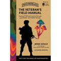 The Veteran's Field Manual to Psychedelics: Healing PTSD and Trauma Through Psychedelic and MDMA Therapy