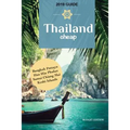 Thailand Cheap: The Alternative Guide Budget Travel in Bangkok, Chiang Mai, Phuket, Samui, Pattaya, Hua Hin, Krabi, and Surrounding Areas