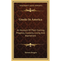 Greeks In America: An Account Of Their Coming, Progress, Customs, Living And Aspirations