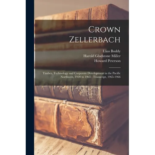 Crown Zellerbach: Timber, Technology and Corporate Development in the Pacific Northwest, 1920 to 1965: Transcript, 1965-1966