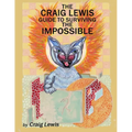 The Craig Lewis Guide to Surviving the Impossible