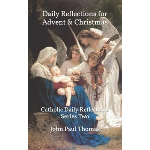 Daily Reflections for Advent & Christmas: Catholic Daily Reflections Series Two