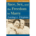 Race, Sex, and the Freedom to Marry: Loving V. Virginia