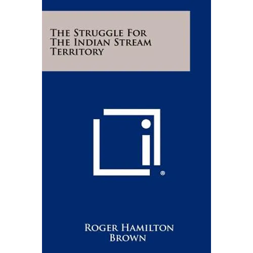 The Struggle For The Indian Stream Territory