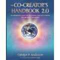 The Co-Creator's Handbook 2.0: An Experiential Guide for Discovering Your Life's Purpose and Birthing a New World