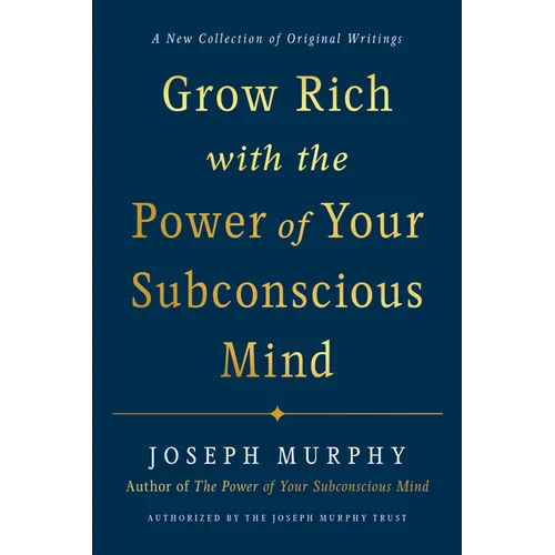 Grow Rich with the Power of Your Subconscious Mind