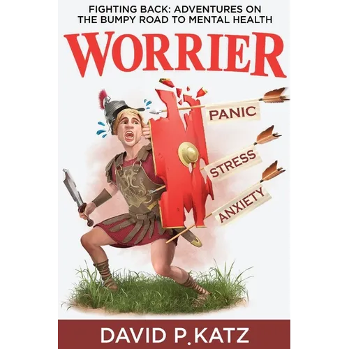 Worrier: Fighting Back: Adventures on the Bumpy Road to Mental Health