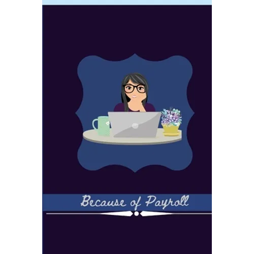 Because of Payroll: Journal For Payroll and Accountant Work