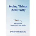 Seeing Things Differently: Rethinking the Ways of the World