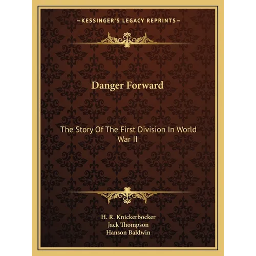 Danger Forward: The Story Of The First Division In World War II