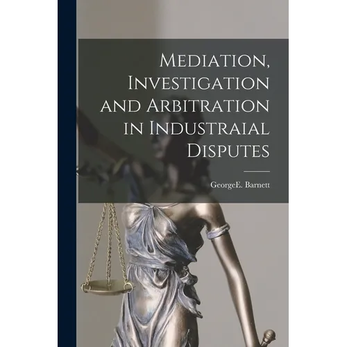 Mediation, Investigation and Arbitration in Industraial Disputes
