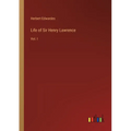 Life of Sir Henry Lawrence: Vol. I